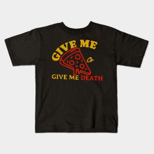 Give Me Pizza Or Give Me Death Kids T-Shirt